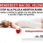 Ru486, centinaia di manifesti choc di Pro Vita e Famiglia a Roma  in numerose altre città: “Prendere...
