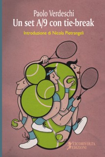 Un set A/9 con tie-break. Il libro di esordio di Paolo Verdeschi, dedicato al tennis e ai suoi retro...